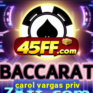 carol vargas priv